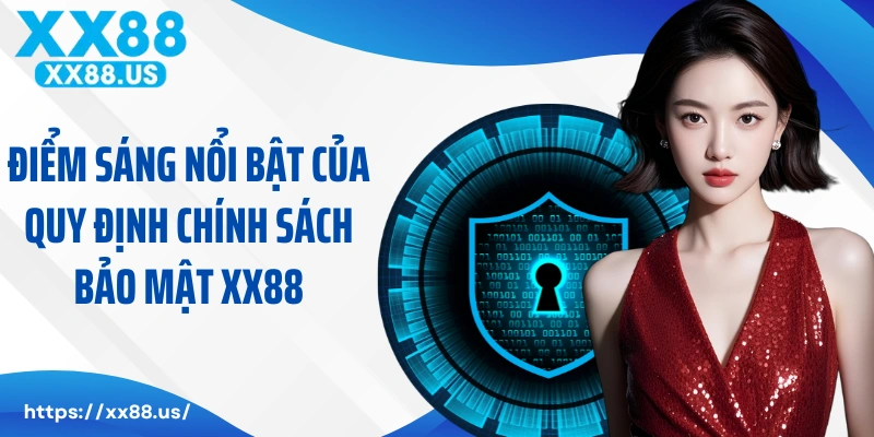 Điểm sáng nổi bật của quy định chính sách bảo mật XX88
