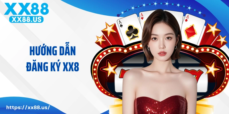 Hướng dẫn đăng ký XX88 siêu dễ cho newbie qua 3 bước
